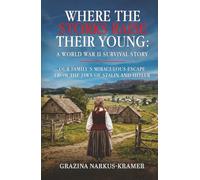 Where the Storks Raise Their Young: A World War II Survival Story: Our Family’s Miraculous Escape from the Jaws of Stalin and Hitler