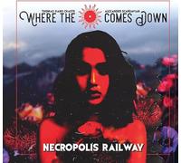 Where the Sun Comes Down - Necropolis Railway