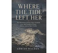 Where the Tide Left Her: The Mysterious Death of Starr Faithfull, a Jazz Age Scandal of Power, Silence, and an Open Verdict