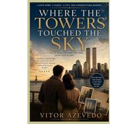 Where the Towers Touched the Sky: A Manhattan Love Story from the 1950s to September 11