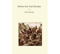 Where the Trail Divides (Classic Books)