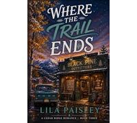 Where The Trail Ends: A Small-Town Fake-Dating Romance (Cedar Ridge)