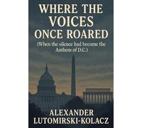 Where the Voices Once Roared: When the Silence had Become the Anthem of the D.C. (Once upon a time in the Vermont Free Zone)