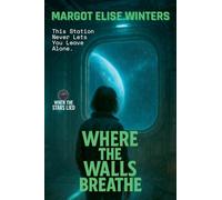 Where the Walls Breathe: This Station Never Lets You Leave Alone.: 3 (When the Stars Lied)