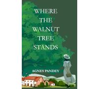 Where The Walnut Tree Stands: The Life You Want Is Yours To Write