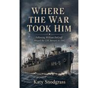 Where The War Took Him: Following William DeGraff Aboard the USS Barnett in 1942