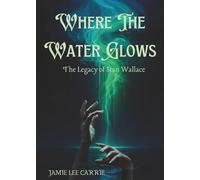 WHERE The WATER GLOWS: The Legacy of Stan Wallace