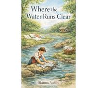 Where the Water Runs Clear: 3 (From Sunrise to Supper: Farm Life in 1800s North Carolina)