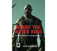 Where The Water Runs: The Complete Trilogy of Horror in the Unmapped Appalachian Wilderness. (The Red Holler)