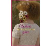 WHERE THE WILD FLOWERS GROW