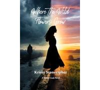 Where the Wild Flowers Grow (A Willow Creek Novel)