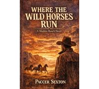 Where the Wild Horses Run: A Maddox Ranch Novel (A Maddox Ranch Novel Series)