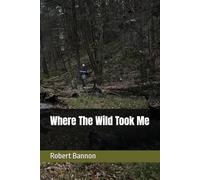 Where The Wild Took Me