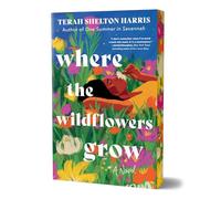 Where the Wildflowers Grow (Deluxe Edition): A Novel