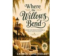 Where The Willows Bend: Wood and Wind Whispers (Stories Etched in the Prairie)
