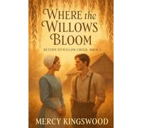 Where the Willows Bloom (Return to Willow Creek)