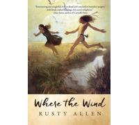 Where the Wind: A Lyrical Coming-of-Age Story
