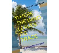 WHERE THE WIND LEAVES ITS TRACE: ONE HUNDRED POEMS