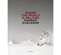 Where the world is melting: by Ragnar Axelsson