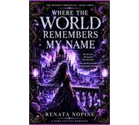 Where the World Remembers My Name: She survived. She healed. She built a life. Now she has to decide who she wants to become. (THE SHADOW CHRONICLES)