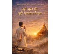 Where There was Hunger, I Found God: An inspiring story of survival and faith