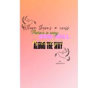 Where there's a Cross There's a way God will Protect you along the way