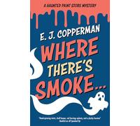 Where There's Smoke . . .: 2 (A Haunted Paint Store Mystery)