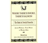 Where There's Smoke, There's Salmon: The Book of Jewish Proverbs