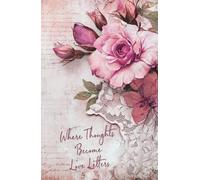 Where Thoughts Become Love Letters: A Beautiful Space for Writing, Dreaming, and Inspired Reflection