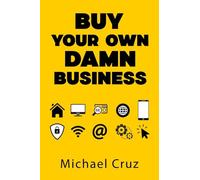 Where to Buy Your Own Damn Business: Insider's Industry Directory - Marketplaces - FB Groups & Solutions