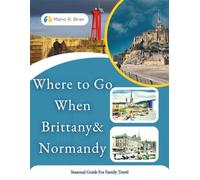 WHERE TO GO WHEN BRITTANY & NORMANDY: Seasonal Guide for Family Travel