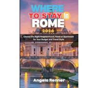 Where to Stay in Rome 2026: Choose the Right Neighborhood, Hotel or Apartment for Your Budget and Travel Style (Desirous Travel Tips)