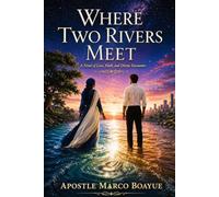 WHERE TWO RIVERS MEET: A NOVEL OF LOVE FAITH AND DIVINE ENCOUNTER