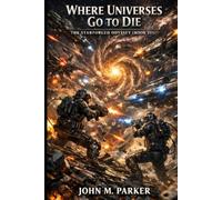 WHERE UNIVERSES GO TO DIE: The Star forged Odyssey · Book Three