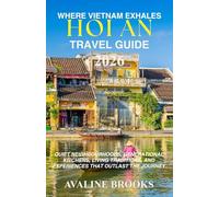 Where Vietnam Exhales: Hoi An Travel Guide 2026: Quiet Neighbourhoods, Generational Kitchens, Living Traditions, and Experiences That Outlast the Journey