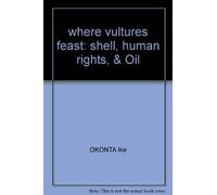 where vultures feast: shell, human rights, & Oil