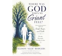 Where Was God When My Giant Fell?: A Daughter’s Journey Through Grief, Anger, and Faith