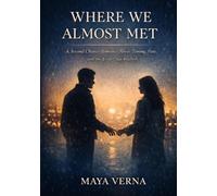 Where We Almost Met: A Second Chance Romance About Timing, Fate, and the Love That Waited