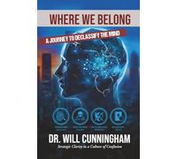Where We Belong: A Journey to Declassify the Mind (The Belonging Series)
