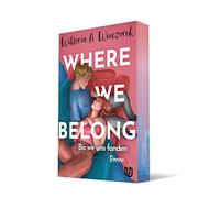 Where We Belong: Bis wir uns fanden | Eine mitreißende Own-Voice-Liebesgeschichte über Zugehörigkeit, die erste Liebe und zweite Chancen