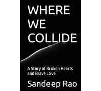 WHERE WE COLLIDE: A Story of Broken Hearts and Brave Love