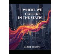 Where We Collide In The Static