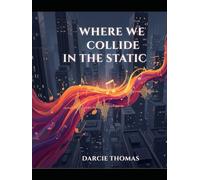 Where We Collide In The Static