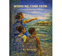Where We Come From: A Family’s Journey Home