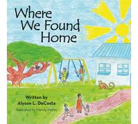 Where We Found Home: For boys 6-8 | for girls 6-8 | Gift for children | Kenya | Africa | Children's book on orphans | Kindness