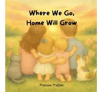 Where We Go, Home Will Grow