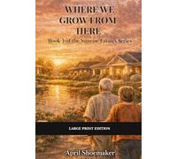 Where We Grow From Here: Large Print Edition