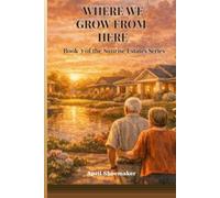 Where We Grow From Here (Sunrise Estates Series)