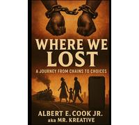 Where We Lost: A Journey From Chains To Choices