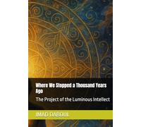 Where We Stopped a Thousand Years Ago: The Project of the Luminous Intellect